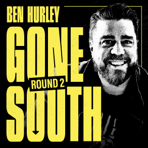 Ben Hurley – Gone South – Round 2